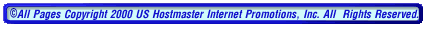 All Pages Copyright 2008 - 2009  US  Hostmaster Internet Promotions, Inc. All rights reserved.